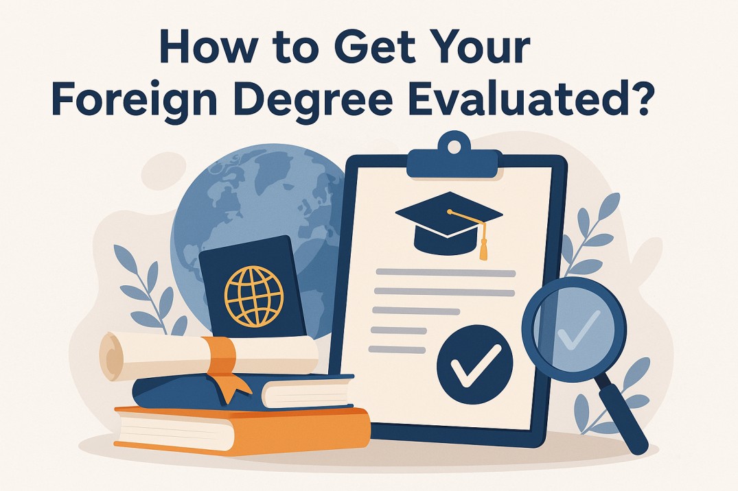 How to Get Your Foreign Degree Evaluated?